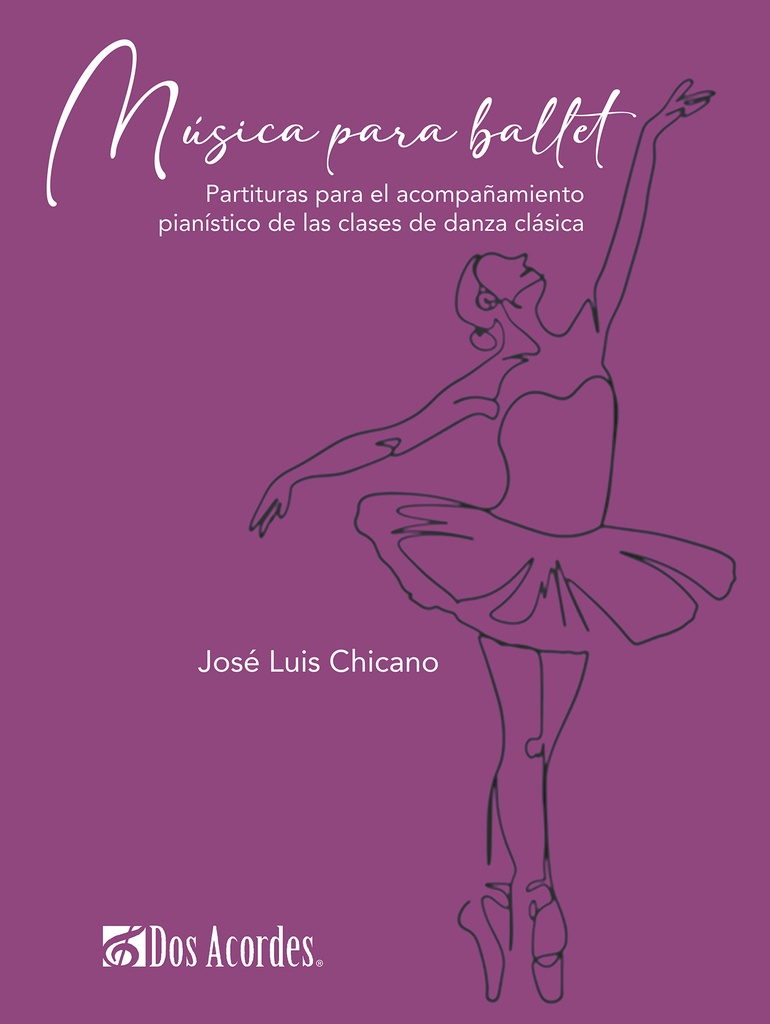  Música para ballet. 30 Pieces of Piano Accompaniment for Classical Ballet Classes