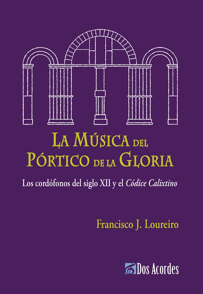 La música del Pórtico de la Gloria: Los cordófonos del siglo XII y el Códice Calixtino