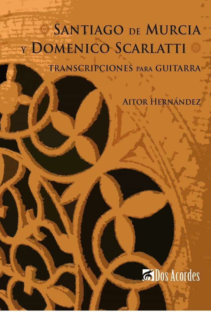 Santiago de Murcia and Domenico Scarlatti: selected works transcribed for guitar